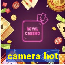 camera hot